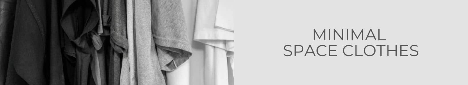 Minimal Space Clothes